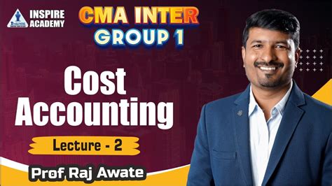 Cma Inter Group Cost Accounting Lec By Prof Raj Awate For June