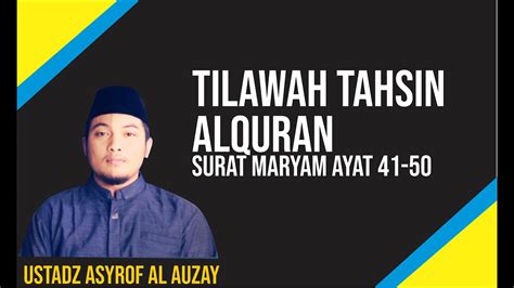 Suara Merdu Tilawah Tahsin Al Qur An Ust Asyrof Al Auzay Surat Maryam