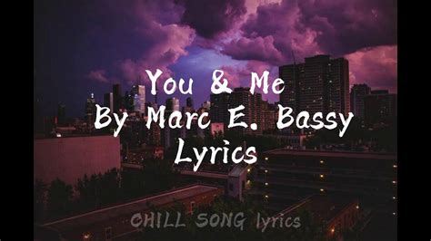 You Me By Marc E Bassy Lyrics Youtube