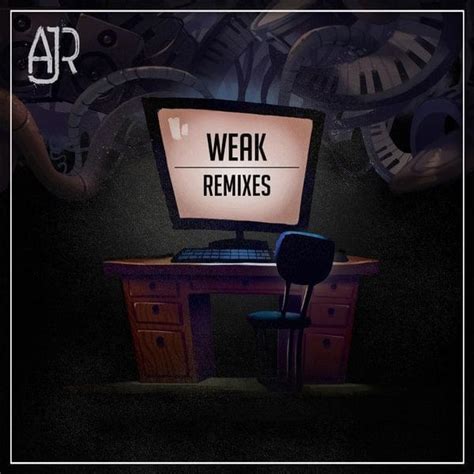 AJR - Weak (Remixes) Lyrics and Tracklist | Genius