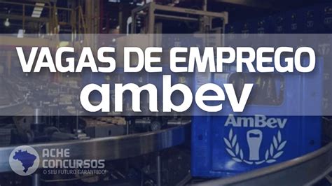 Ambev Est Mais De Vagas De Emprego Est Gio Banco De Talentos