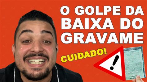 Golpe Da Baixa Do Gravame Voc Que Quitou O Ve Culo Cuidado N O Seja