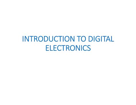 Introduction TO Digital Electronics INTRODUCTION TO DIGITAL