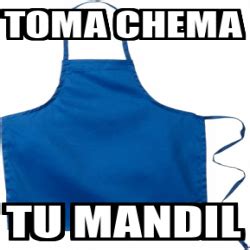 Meme Personalizado Toma Chema Tu Mandil