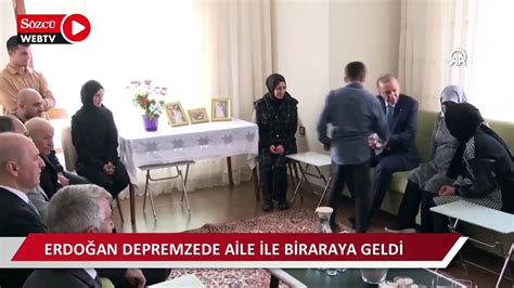 Cumhurbaşkanı Erdoğan Kahramanmaraş ta depremzede aileyle bir araya