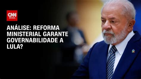 Análise Reforma Ministerial Garante Governabilidade A Lula Ww Youtube