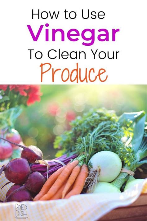 Use Vinegar To Properly Clean Your Produce How To Wash Vegetables