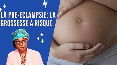 La Prééclampsie C Est Quoi Et Quel Sont Les Causes Youtube