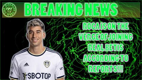 Roca On The Verge Of Joining Real Betis On Loan Acc To Reports Leeds