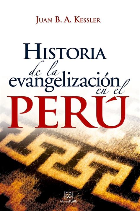 Historia De La Evangelizaci N En El Per Pchome H