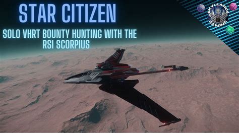 Star Citizen Solo Vhrt Bounty Hunting With The Rsi Scorpius Youtube