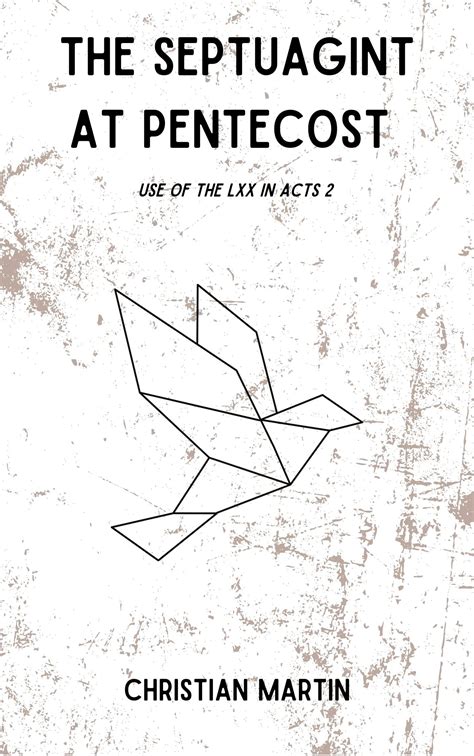 The Septuagint at Pentecost: Use of the LXX in Acts 2 by Christian