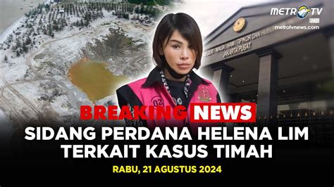 BREAKING NEWS SIDANG PERDANA HELENA LIM TERKAIT KASUS KORUPSI TATA