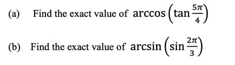 Solved A ﻿find The Exact Value Of Arccostan5π4b ﻿find