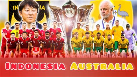 Indonesia Vs Australia Timnas Indonesia Harus Berjuang Mati Matian