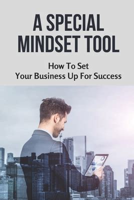 A Special Mindset Tool How To Set Your Business Up For Success