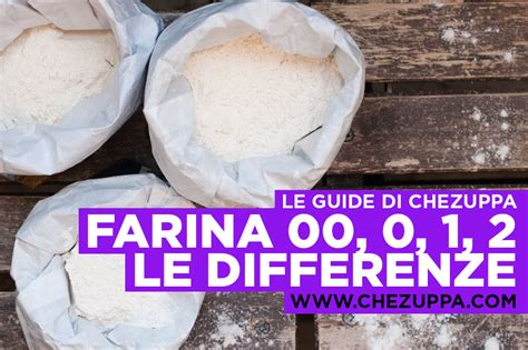 Quale Farina Scegliere Che Differenze 00 0 1 2 E Integrale