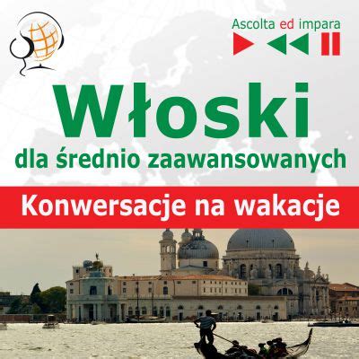 Audiobook Włoski dla średnio zaawansowanych Konwersacje na wakacje