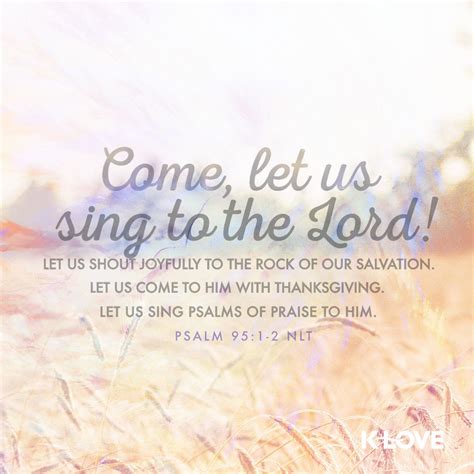 K LOVE S Encouraging Word Come Let Us Sing To The LORD Let Us Shout