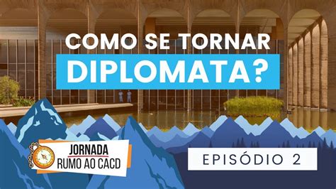 Como Se Tornar Diplomata Jornada Rumo Ao CACD 2 YouTube