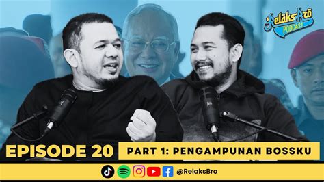 Relaks Bro Episode 20 Part 1 PENGAMPUNAN DATO SRI NAJIB YouTube