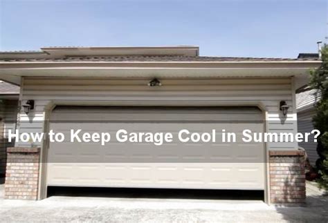 How To Keep Garage Cool If Your Garage Door Is Made Of Wood Then