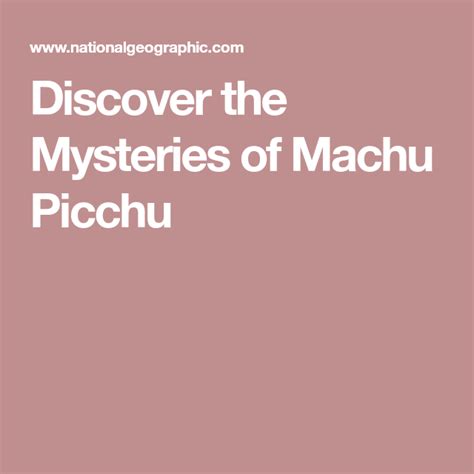 Discover The Mysteries Of Peru S Machu Picchu Lost City Of The Incas Picchu Machu Machu Picchu