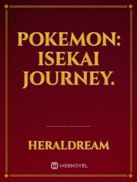 Read Pokemon Isekai Journey Heraldream Webnovel