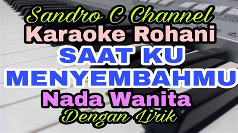 Saat Ku Menyembahmu Karaoke Rohani Nada Wanita Saat Teduh D