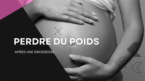 Comment Perdre Du Poids Apr S Une Grossesse Et Un Accouchement