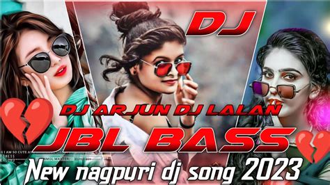 NonStop Nagpuri Dj Song Hard Bass Dj Nagpuri Dj Nagpuri Dj Song Nagpuri