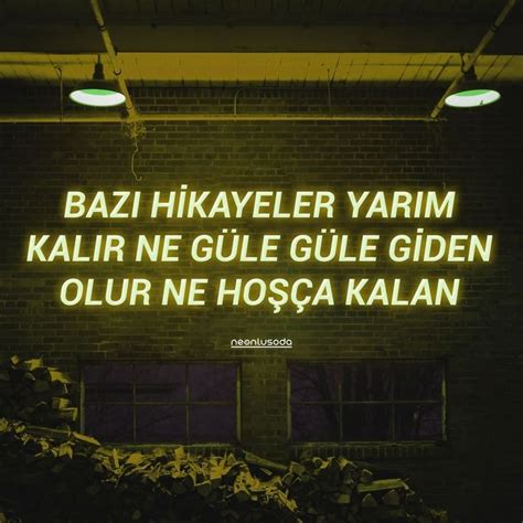 Bazı hikayeler yarım kalır ne güle güle giden olur ne hoşça kalan