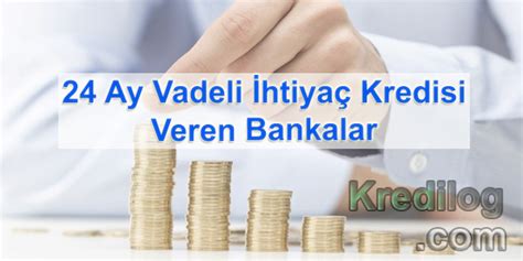 24 Ay Vadeli İhtiyaç Kredisi Veren Bankalar 2024 Devlet Destekleri