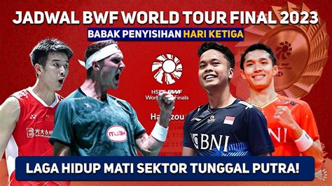 SATU SET BERHARGA GINTING Jadwal BWF World Tour Final 2023 Hari Ketiga