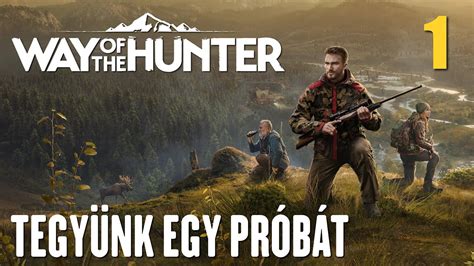 Way Of The Hunter 1 rész Tegyünk egy próbát YouTube