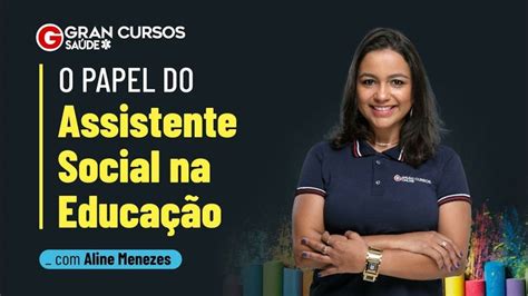 O Papel Do Assistente Social Na Educa O Prof Aline Menezes