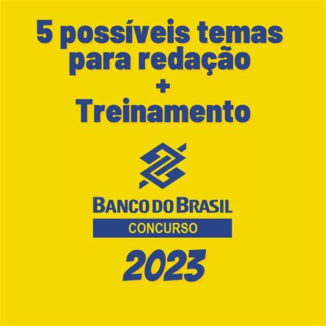 Possiveis Temas Reda O Banco Do Brasil Braincp