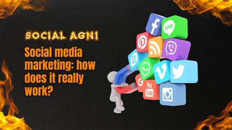 Social Media Marketing How Does It Really Work Social Agni