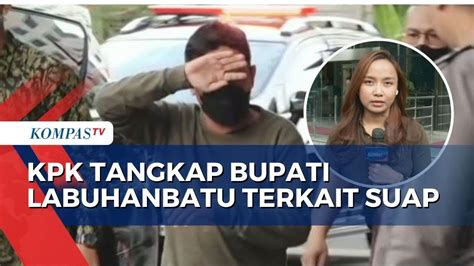 Bupati Labuhanbatu Erik Adtrada Terjaring Ott Oleh Kpk Youtube