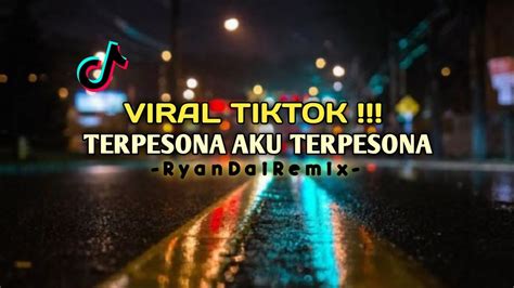 Viral Tiktok Terpesona Aku Terpesona Ryan Dai Remix Youtube