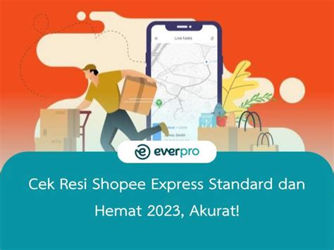 Cek Resi Shopee Express Standard Dan Hemat 2023 Everpro Id