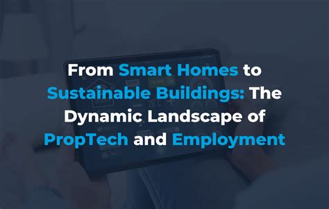 From Smart Homes To Sustainable Buildings The Dynamic Landscape Of