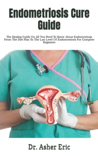 Endometriosis Cure Guide The Healing Guide On All You Need To Know