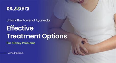 Unlock The Power Of Ayurveda Effective Treatment Options For Kidney