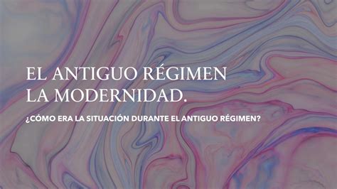 Solution La Modernidad El Antiguo R Gimen Modificado Studypool