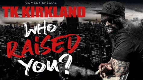 Tk Kirkland Who Raised You Full Comedy Special Youtube