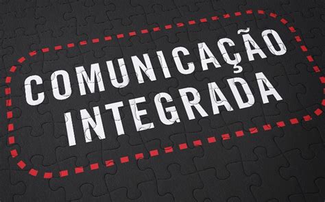 O Que é Estratégia De Comunicação Integrada