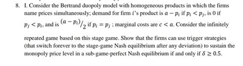 Solved 8 I Consider The Bertrand Duopoly Model With