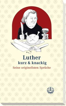 Luther Kurz Und Knackig Von Martin Luther Buch Buecher De