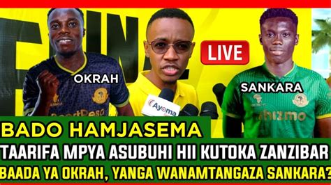 Live YAMETIMIAA BAADA YA OKRAH YANGA WANAMTAMBULISHA SANKARA